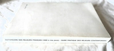 Dictionnaire des relieurs français ayant exercé de 1800 à nos jours - Suivi d'un guide pratique des relieurs, doreurs, marbreurs et restaurateurs contemporains - Editions Technorama 1988
