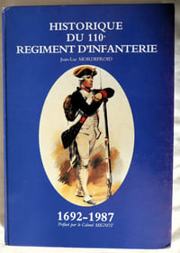 Historique du 110° régiment d'infanterie 1692-1987 - préfacé par le Colonel MIGNOT - Atelier d'Impression de l'Armée de Terre n°3 1987