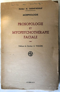 Morphologie - Prosopologie et myopsychothérapie faciale - Préface du Docteur A. Thooris - G. Doin & Cie 1952