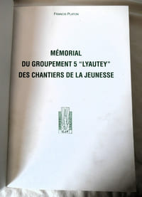 Mémorial du groupement 5 "Lyautey" des Chantiers de la Jeunesse - Edition destinée aux anciens du Groupement 5 et à leurs amis des Chantiers. Imprimerie Solaro 1992