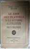 Le Lion des Flandres à la guerre - la 2ème division d'Infanterie pendant la campagne de 1939-1940 - Préface du Général Klopfenstein - Postface du ...