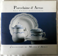 PORCELAINE D'ARRAS - Legs Charles-Longuevergne - Collection du Musée d'Arras - Musée des Beaux-Arts d'Arras 1994