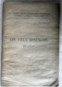 Les vieux monuments de Lille - Lille imprimerie Centrale 1912