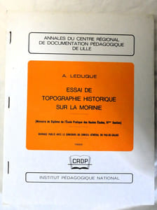 Annales du Centre Régional de Documentation Pédagogique de Lille - ESSAI DE TOPOGRAPHIE HISTORIQUE SUR LA MORINIE - mémoire de Diplôme de l'Ecole Pratique des Hautes Etudes, VIème section - Ouvrage publié avec le concours du Conseil Général du Pas-de-Calais - CRDP Institut pédagogique National 1968