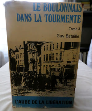 Le Boulonnais dans la tourmente - 3 tomes en 4 volumes : La défaite de 1940 - Sous la botte allemande I juin 1940/juin 1942, II juin 1942/juin 1944 - ...