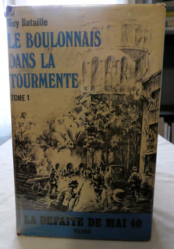 Le Boulonnais dans la tourmente - 3 tomes en 4 volumes : La défaite de 1940 - Sous la botte allemande I juin 1940/juin 1942, II juin 1942/juin 1944 - ...