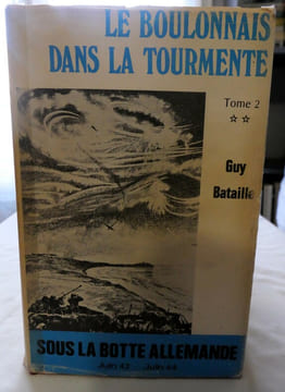 Le Boulonnais dans la tourmente - 3 tomes en 4 volumes : La défaite de 1940 - Sous la botte allemande I juin 1940/juin 1942, II juin 1942/juin 1944 - ...