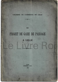 Le projet de gare de passage à Lille - Séance du 15 janvier 1932 - Lille imprimerie L. Danel 1932
