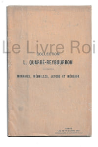 Catalogue importante collection de Monnaies, Médailles, Jetons et Méreaux - numismatique flamande et lilloise, monnaies frappées à Lille, Monnaies françaises et étrangères, médailles lilloises et diverses, etc. etc. Très beau médaillier dépendant de la succession de M. L. Quarré-Reybourbon dont la vente aura lieu en son hôtel 70 boulevard de la liberté à Lille les lundi 29 et mardi 30 avril 1907