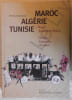 Maroc Alg&eacute;rie Tunisie - Dessins aquarelles peintures - Editions Baconnier/COPAGIC 2009. Jouanneau Patrick - Jouanneau-Irriera Roger Roger ...