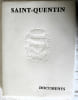 Saint-Quentin Documents - Soci&eacute;t&eacute; acad&eacute;mique de Saint-Quentin, Imprimerie Debrez 1973. LA SOCIETE ACADEMIQUE DE SAINT-QUENTIN  