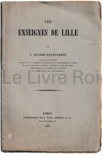 Les enseignes de Lille - Paris, typographie de E. Plon, Nourrit et Cie 1897