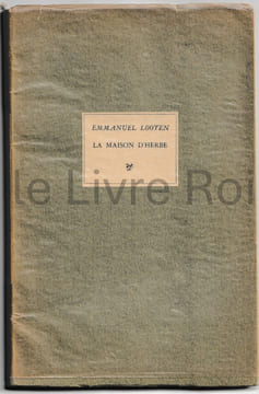La maison d'herbe - avant-propos par Antoine Adam - Pierre Seghers, éditeur, 1953. Emmanuel LOOTEN