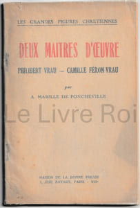 Les grandes figures chrétiennes ; Deux maîtres d'oeuvre Philibert VRAU - Camille Féron Vrau - Maison de la bonne presse 1944