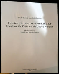 Stradivari - le violon et le nombre d'or
The violin and the Golden Number - Etude de la géométrie des anciens Maîtres Luthiers italien - Study of the ancient Italian Violin makers geometry - moules et dessins - moulds and graphical studies - Editions les Amis de la Musique 2005