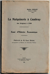 La mulquinerie à Cambray des origines à 1789 - Essai d'histoire économique - Préface de M. Henri Boone - Lille Société Anonyme d'Imprimerie et d'Editions du Nord 1932
