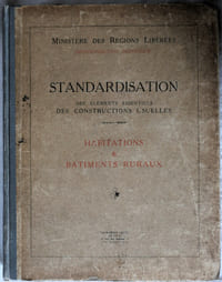 Ministère des Régions Libérées, édition Définitive - STANDARDISATION DES ELEMENTS ESSENTIELS DES CONSTRUCTIONS USUELLES - Habitations & Bâtiments ruraux - Imprimerie Creté, éditeur sd (1919)