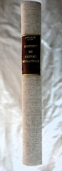 Histoire du cheval boulonnais
imprimerie Bouvry 1897
in8 reliure moderne toile, pièce de titre rouge à titre et filets dorés
Plats d'origine non conservés
nombreuses illustrations nb