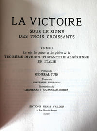 La victoire sous le signe des trois croissants - Tome 1 La vie, les peines et les gloires de la troisième division d'Infanterie Algérienne en Italie - Préface Juin - Tome 2 La vie, les peines et les gloires de la troisième division d'Infanterie algérienne en France et en Allemagne - préface du Général de Lattre de Tassigny
- Editions Pierre Vrillon Alger 1946/1948