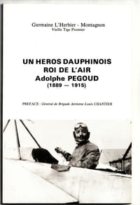 Un héros dauphinois roi de l'air Adolphe Pegoud (1889-1915) - Louis Volozan, imprimeur 1980