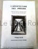 L'architecture des prisons - Etude de l'&eacute;volution historique &agrave; partir d'un choix de types architecturaux - Octobre 1990 - Travaux personnels de fin ...