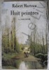 Huit peintres - pr&eacute;face de Richard Millet - la Table Ronde 1994. Robert Marteau - Richard Millet