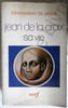 Jean de la Croix sa vie - traduit de l'espagnol par Pierre S&eacute;rouet - les &eacute;ditions du Cerf 1982. Crisogono de Jesus