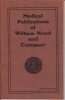 (A catalogue of) Medical Publications of William Wood and Company.. WOOD, William (publisher).