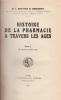 Histoire de la Pharmacie  travers les Ages.. REUTTEUR DE ROSEMONT, Louis (1876-?).