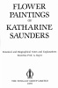 Flower Paintings of Katharine Saunders. Botanical and Bioghraphical Noates and Explanations (by) A. Bayer.. SAUNDERS, Katharine (1824-1901).-- BAYER, ...