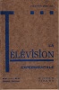 La Tlvision exprimentale. Avec une prface de A. Henrotay.. DYCK, Joseph Grberne Regina van (1902-)