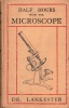 Half-Hours with the Microscope. A popular guide to the use of the Microscope as a means of amusement and instruction. New edition [third].. LANKESTER, ...