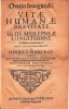 Oratio Inauguralis De Vitae Humanae Brevitate et Artis Apollineae Longitudine. Ex Hippocr.I.Aphorism.I. Habitta II. Nonar. Decembris MDCLXV. Ab ...