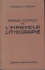 Manuel Complet de L'Imprimeur Lithographe A la Presse, A Bras et A la Machine. Nouvelle dition mise  jour.. BROQUELET, A. & L. BREGEAUT.