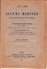 Atlas des Algues Marines les plus rpandues des Ctes de France. 48 planches en Hliotypie Tires en couleur reprsentant 108 espces d'algues faciles  ...