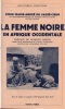 La Femme Noire en Afrique Occidentale. Prface de George Hardy.. MARIE-ANDRE, Soeur.