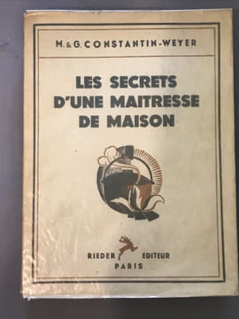 Les Secrets d’une Maitresse de Maison. Avec des bandeaux et des culs-de-lampes par Paul Devaux.. CONSTANTIN-WEYER (Maurice & Germaine).