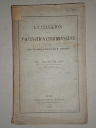 Le charbon et la vaccination charbonneuse d'apres les travaux recents de M. Pasteur.