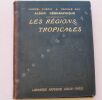 Album Géographique  -  LES REGIONS TROPICALES. Camille GUY & Marcel DUBOIS