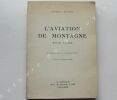 L'AVIATION DE MONTAGNE, étude alpine. Photographies aériennes du capitaine Seive, préface du général Dosse. BENOIST, général ;