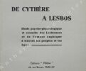 DE CYTHERE A LESBOS - Ouvrage documentaire sur la psycho-physiologie de la passion sexuelle des lesbiennes ainsi que sur les causes et effets de ...