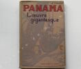 PANAMA L'OEUVRE GIGANTESQUE, adapté de l'anglais par georges Feuilloy. Vingt photogravures et une carte, nouvelle édition.. John Foster FRASER