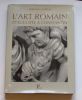 L'ART ROMAIN, T3, D'AUGUSTE A CONSTANTIN. ANDREAE Bernard