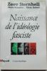  NAISSANCE DE L'IDÉOLOGIE FASCISTE                       . ASHERI, Maia ; STERNHELL, Zeev ; SZNAJDER, Mario ;  ;