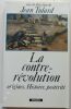 LA CONTRE-RÉVOLUTION - ORIGINES, HISTOIRE, POSTÉRITÉ. Collectif ( Sous la direction de Jean Tulard )