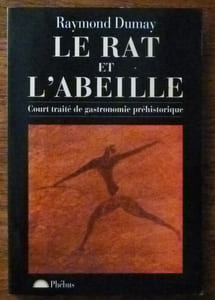 Le Rat et L'Abeille. Court traité de gastronomie préhistorique.