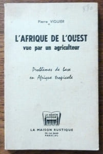 L'Afrique de l'Ouest vue par un agriculteur. Problèmes de base en Afrique Tropicale.