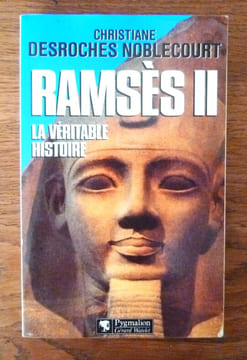 Ramsès II. La véritable histoire.. Desroches-Noblecourt (Christiane).