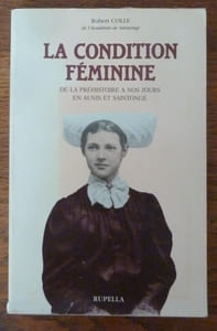 La Condition Féminine de la préhistoire à nos jours en Aunis et Saintonge.