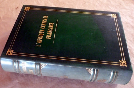 L'Afrique Centrale Française. Récit du Voyage de la Mission Chari-Lac Tchad, 1902-1904. Appendices et compléments par MM. Pellegrin, Germain, Courtet, ...